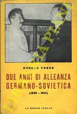 Due anni di alleanza germano - sovietica (Agosto 1939 - Giugno 1941). Edizione riveduta con appendice di documenti inediti