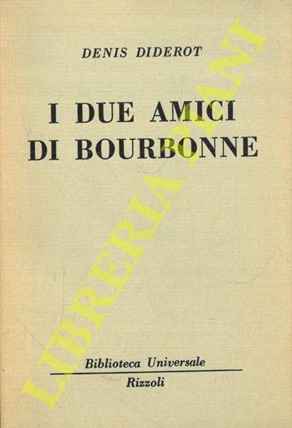 I due amici di Bourbonne. Non si tratta di una storiella. Sull'incongruenza del giudizio della gente sulle nostre azioni private - Denis Diderot - copertina