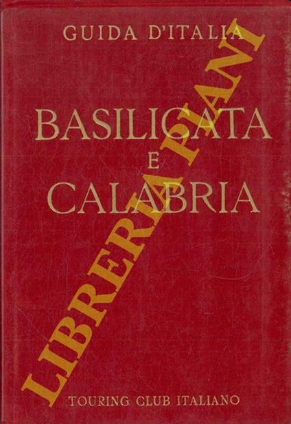 Basilicata e Calabria. Con 9 carte geografiche, 7 piante di città, 9 piante di edifici e di scavi e 16 stemmi - copertina