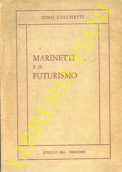 Marinetti e il futurismo. Con due profili : Umberto Boccioni e Carlo Carrà - Gino Cucchetti - copertina