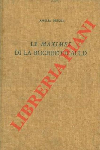 La formazione delle Maximes di La Rochefoucauld attraverso le edizioni originali - Amelia Bruzzi - copertina