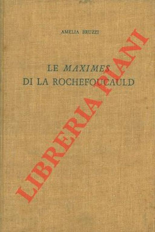 La formazione delle Maximes di La Rochefoucauld attraverso le edizioni originali - Amelia Bruzzi - copertina