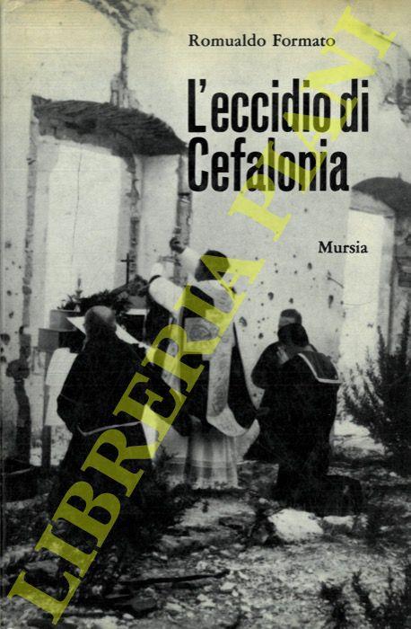 L' eccidio di Cefalonia. Terza edizione - Romualdo Formato - copertina