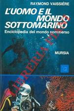 L' uomo e il mondo sottomarino. Enciclopedia del mondo sommerso.