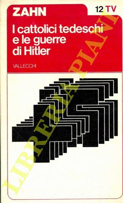 I cattolici tedeschi e le guerre di Hitler - Gordon Zahn - copertina