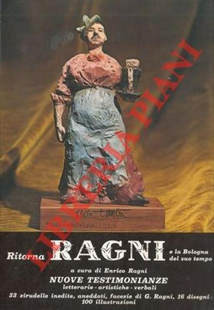 Ragni. Una figura popolare della vecchia Bologna (1869-1919). Nuove testimonianze nei ricordi di chi lo conobbe di persona o di fama - Enrico Ragni - copertina
