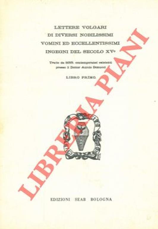 Lettere volgari di diversi nobilissimi uomini ed eccellentissimi ingegni del secolo XV°. Libro primo - copertina