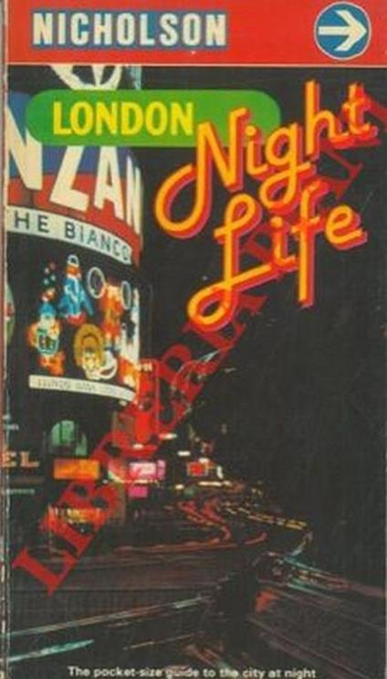 London night life. A unique guide to entertainement all through the night - Nicholson - copertina