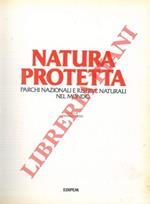 Natura protetta. Parchi nazionali e riserve naturali nel mondo