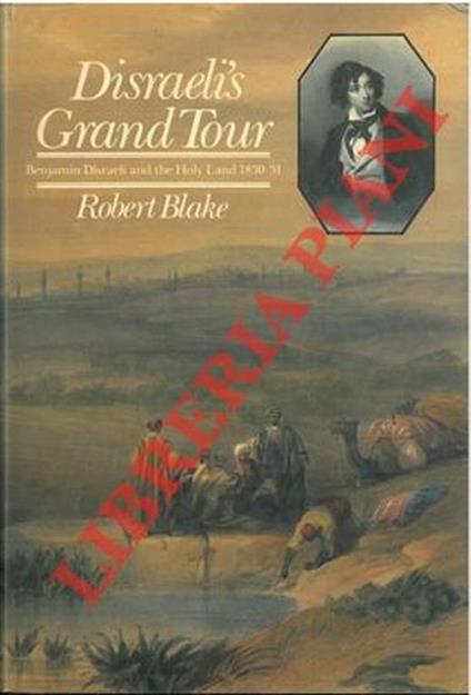 Disraeli's Grand Tour. Benjamin Disraeli and the Holy Land 1830-31 - Robert Blake - copertina