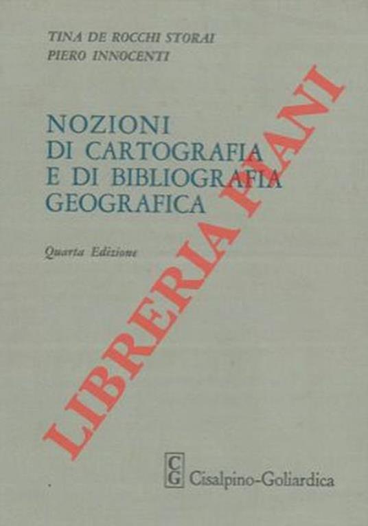 Nozioni di cartografia e di bibliografia geografica - Tina De Rocchi Storai - copertina