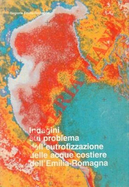 Indagini sul problema dell'eutrofizzazione delle acque costiere dell'Emilia-Romagna - Roberto Marchetti - copertina