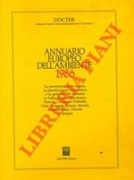 Annuario europeo dell'ambiente 1986. La protezione della natura, la pianificazione urbanistica e la gestione del territorio in Italia, Belgio, Danimarca, Francia, Germania Federale, Gran Bretagna, Grecia, Irlanda, Lussemburgo, Olanda e Spagna