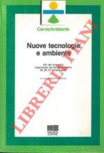 Nuove tecnologie e ambiente. Atti del convegno organizzato da Cervia Ambiente 25, 26, 27 ottobre 1985