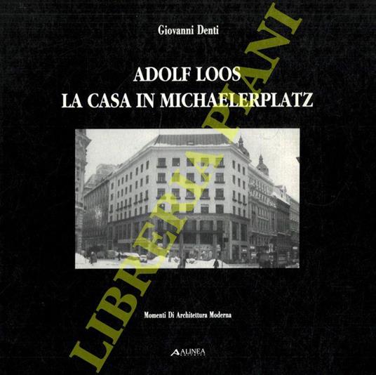 Adolf Loos. La casa in Michaelerplatz - Giovanni Denti - copertina