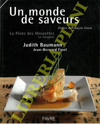 Un monde de saveurs. La Pinte des Mossettes, La Valsainte - copertina