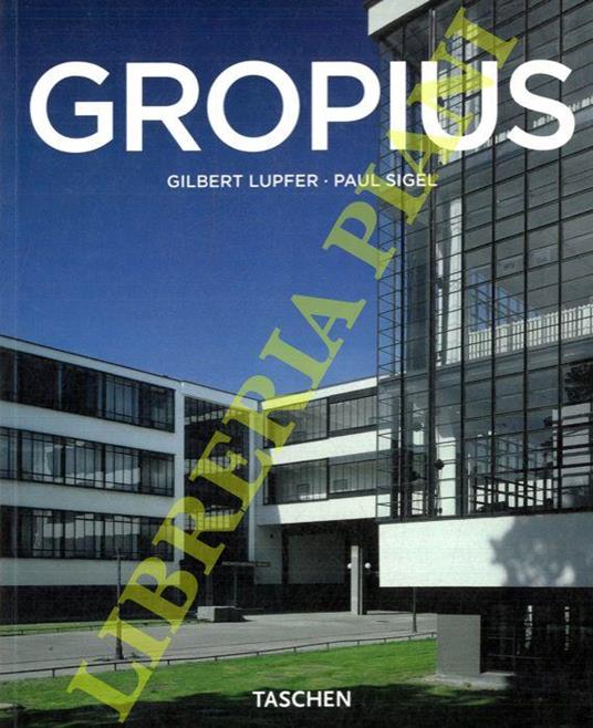 Walter Gropius 1883-1969 fautore di una nuova forma - copertina