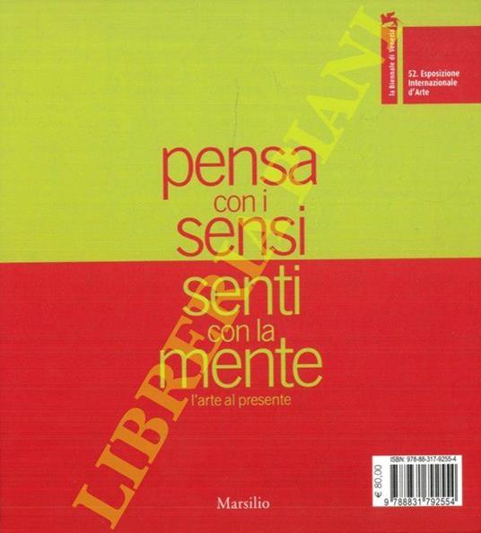 Pensa con i sensi, senti con la mente. L’arte al presente. 52a Esposizione internazionale d’Arte: 1. La Biennale di Venezia. 2. Partecipazioni nazionali, eventi collaterali. 3. Pagine al vento. Raccolta. Letture scelte dagli artisti - Robert Storr - copertina
