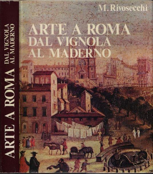 Arte a Roma dal Vignola al Maderno - Mario Rivosecchi - copertina