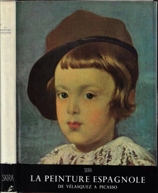 La peinture espagnole de Velazques a Picasso - Jacques Lassaigne - copertina