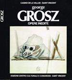 George Grosz. Opere inedite