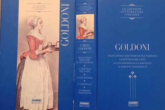 Arlecchino servitore di due padroni, La bottega del caffè, La locandiera, Il campiello, Le baruffe chiozzotte - Carlo Goldoni - copertina