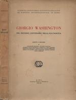 Giorgio Washington nel secondo centenario della sua nascita