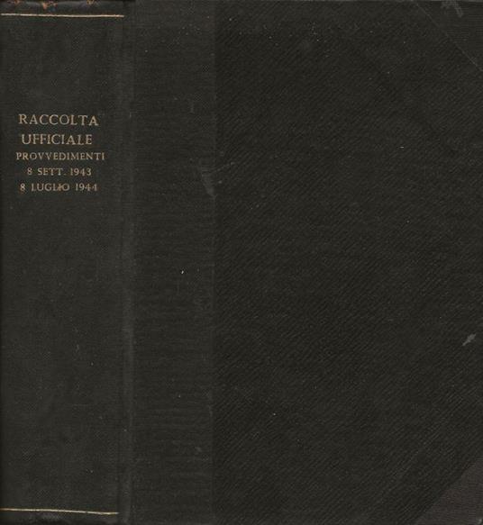 Raccolta Ufficiale dei provvedimenti emanati dal Governo Italiano dall'8 settembre 1943 all'8 luglio 1944 - copertina