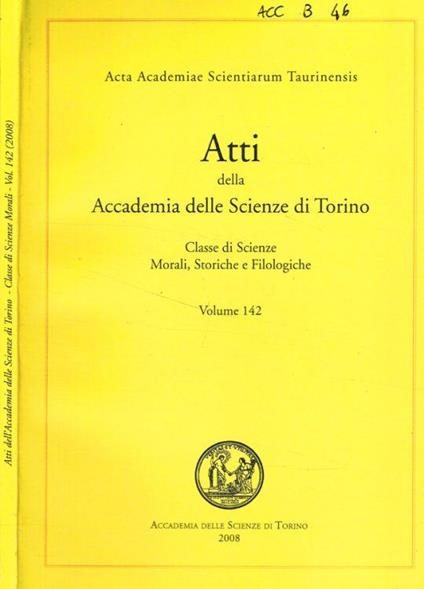 Atti della Accademia delle Scienze di Torino. Classe di scienze morali, storiche e filologiche. Volume 142 - copertina