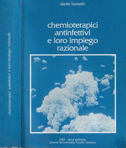 Chemioterapici antinfettivi e loro impiego razionale - Dante Bassetti - copertina