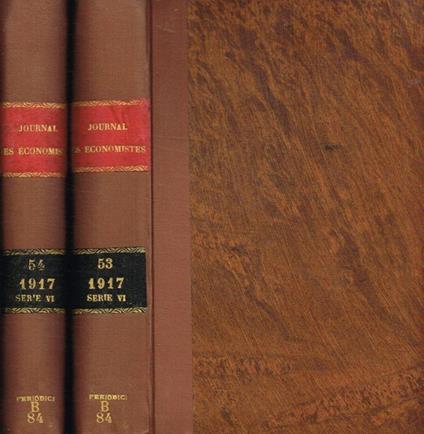 Journal des économistes. Revue mensuelle de la science économique et de la statistique. 76 année, 6e serie, tome LIII, LIV, gennaio/marzo e aprile/giugno 1917. 2voll - Yves Guyot - copertina