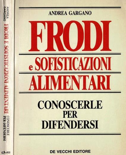 Frodi e sofisticazioni alimentari - Andrea Gargano - copertina