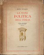 La nuova politica dell'Italia - Discorsi e dichiarazioni a cura di Amedeo Giannini. Vol. I