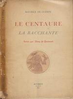 Le Centaure. La Bacchante