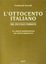 L' Ottocento italiano nel piccolo formato. 115 artisti rappresentativi. 400 dipinti riprodotti