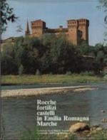 Rocche Fortilizi Castelli In Emilia Romagna Marche