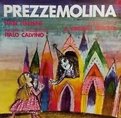 Prezzemolina. Fiabe Italiane. Raccolte E Trascritte Da Italo Calvino - Antonio Virgilio Savona - copertina