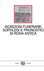Iscrizioni funerarie sortilegi e pronostici di Roma antica