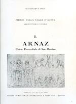 Chiese della Valle d'Aosta. Architettura e storia. I. Arnaz. Chiesa Parrocchiale di San Martino. Pubblicato sotto gli auspici della Società Piemontese di Archeologia e Belle Arti