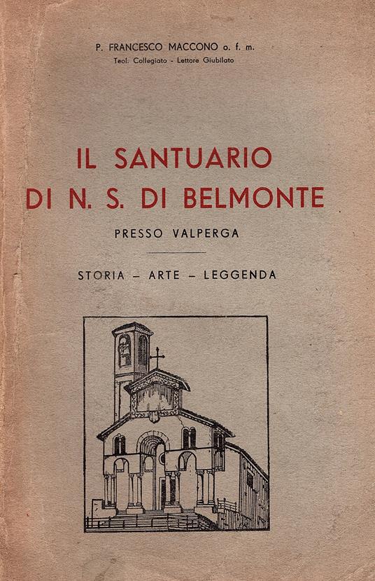 Il santuario di N.S. di Belmonte presso Valperga. Storia, arte, leggenda - Francesco Maccono - copertina