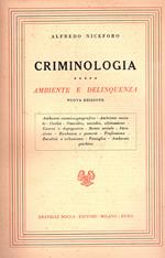 Criminologia. Ambiente e delinquenza. Nuova edizione. Ambiente cosmico-geografico e sociale Civiltà Omicidio, suicidio, alienazione, Guerra e dopoguerra Strato sociale Istruzione Ricchezza e povertà Professione Rurarlità ed urbanismo Famigli