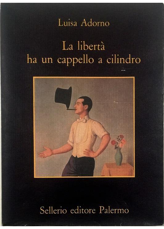 La libertà ha un cappello a cilindro - Luisa Adorno - copertina