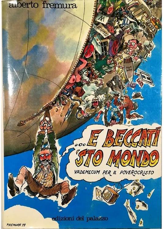 ...e beccati 'sto mondo Vademecum per il Poverocristo - Alberto Fremura - copertina