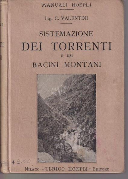 Sistemazione dei torrenti e dei bacini montani - Carlo Valentini - copertina