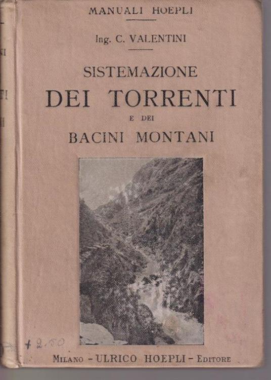 Sistemazione dei torrenti e dei bacini montani - Carlo Valentini - copertina