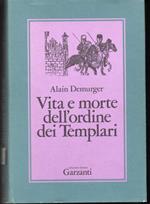 Vita e morte dell'ordine dei Templari 1118-1314