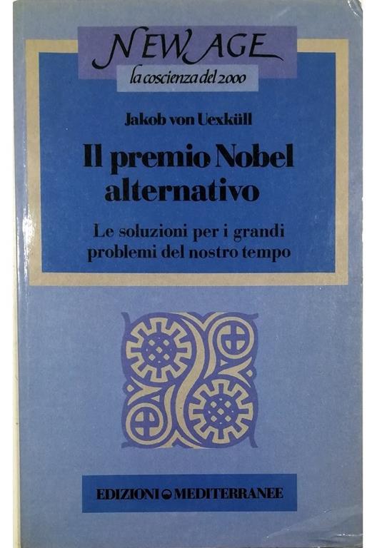 Il premio Nobel alternativo La soluzione per i grandi problemi del nostro tempo - Jakob von Uexküll - copertina