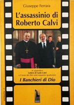 L' assassinio di Roberto Calvi In appendice Lettere di Carlo Calvi e il testo del film sotto sequestro giudiziario I Banchieri di Dio