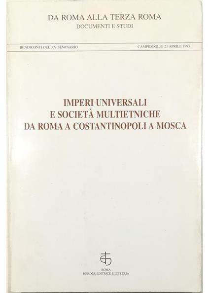 Imperi universali e società multietniche da Roma a Costantinopoli a Mosca - copertina