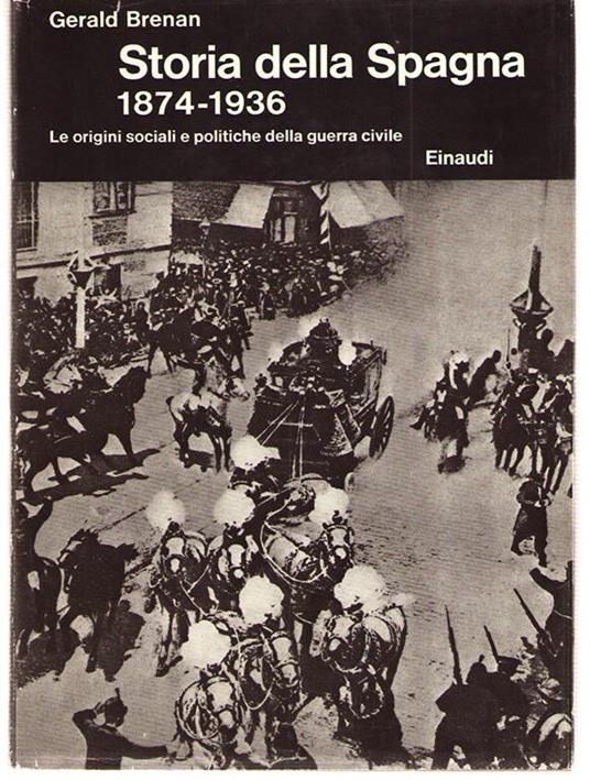 Storia Della Spagna 1874-1936. Le Origini Sociali e Politiche Della Guerra Civile - Gerald Brenan - copertina